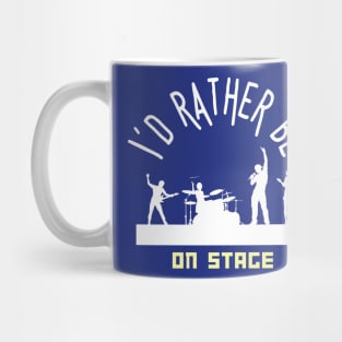 I´d rather be on music stage. White text and image. Mug